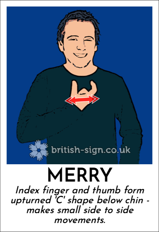 Merry: Index finger and thumb form upturned 'C' shape below chin - makes small side to side movements.
